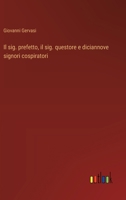 Il sig. prefetto, il sig. questore e diciannove signori cospiratori (Italian Edition) 3563212295 Book Cover