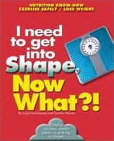 I Need to Get in Shape, Now What? 0760720681 Book Cover