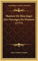 Maniere De Bien Juger Des Ouvrages De Peinture (1771) 1274889456 Book Cover