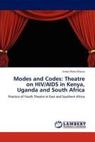 Modes and Codes: Theatre on HIV/AIDS in Kenya, Uganda and South Africa: Practice of Youth Theatre in East and Southern Africa 3846515299 Book Cover