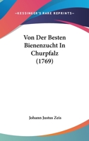 Von Der Besten Bienenzucht In Churpfalz (1769) 1166161587 Book Cover