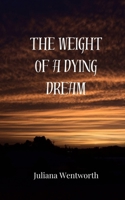 The Weight of a Dying Dream 3690809398 Book Cover