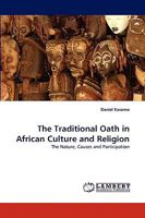 The Traditional Oath in African Culture and Religion: The Nature, Causes and Participation 3838384563 Book Cover