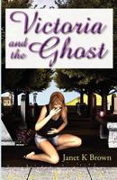 Victoria and the Ghost 0983801878 Book Cover
