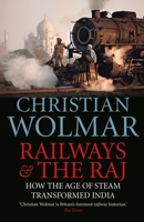 Railways and The Raj: How the Age of Steam Transformed India 1782397671 Book Cover