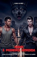 Amor à Primeira Mordida: O romance LGBT+ proibido Quando um Lobisomem Descobre que Gosta da Mordida de um Vampiro (Portuguese Edition) B0FHJH45BY Book Cover