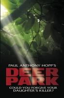 Deer Park: Could you forgive your daughter's killer? B099BYLLP4 Book Cover