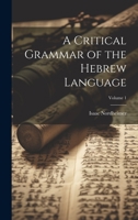 A Critical Grammar of the Hebrew Language; Volume 1 102071168X Book Cover