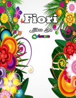 fiori libro da colorare: Facile Designi di Fiori in Caratteri Grandi: Libro Da Colorare Per Adulti (Italiano) Copertina flessibile B08VYBN9L8 Book Cover