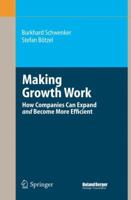 Making Growth Work: How Companies Can Expand and Become More Efficient (Roland Berger-Reihe) 3662519852 Book Cover