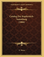 Catalog Der Kupferstich-Sammlung (1866) 1169600662 Book Cover