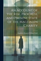 An Account of the Rise, Progress, and Present State of the Magdalen Charity 1022112724 Book Cover