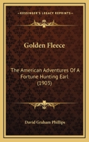 Golden Fleece; the American Adventures of a Fortune Hunting Earl 9356084785 Book Cover