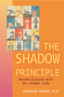 The Shadow Principle: Reconciliation with Our Hidden Side 1591813468 Book Cover