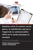 Relation entre le soutien social perçu, la satisfaction perçue à l'égard de la communication (PCS) et la santé physique et mentale (French Edition) 6202498390 Book Cover