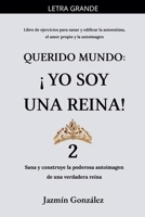Querido Mundo: ¡Yo Soy una Reina! 2 - Sana y construye la poderosa autoimagen de una verdadera reina. (Autoestima, Amor Propio Y Autoimagen) B0GMWDBF3C Book Cover