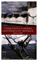 Vivre dans la Sierra Zapothèque du Mexique (1674-1707): Vaincre la défaite (Recherches Amériques Latines) (French Edition) 2296090745 Book Cover