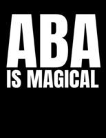 ABA Is Magical: Daily Planner 2020 Gift For Applied Behavior Analyst Aba Therapist 1678810932 Book Cover