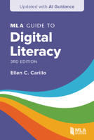 MLA Guide to Digital Literacy (Updated with AI Guidance) (MLA Guides) 1603297391 Book Cover