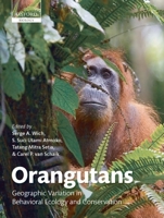 Orangutans: Geographic Variation in Behavioral Ecology and Conservation 0199213275 Book Cover