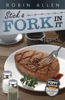 Stick a Fork In It (Poppy Markham: Culinary Cop) 0738727954 Book Cover