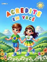 Acredite em Você: Parte 2: Livro de Colorir Inspirador para Crianças | Afirmações Positivas para Criatividade e Autoestima | Acredite em Si Mesmo (Portuguese Edition) B0DXCPCX87 Book Cover