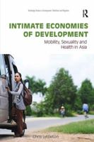Intimate Economies of Development: Mobility, Sexuality and Health in Asia 0415787270 Book Cover