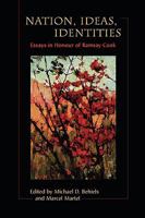 Nation, Ideas, Identities: Essays in Honour of Ramsay Cook 0195414616 Book Cover