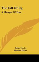 The Fall of Ug: A Masque of Fear 0548489181 Book Cover