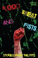 Blood, Sweat and Fists 1948712733 Book Cover