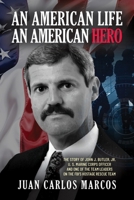 An American Life, An American Hero: The Story of John J. Butler, Jr. U.S. Marine Corps Officer and One of the Team Leaders on the FBI’s Hostage Rescue Team 0996083871 Book Cover