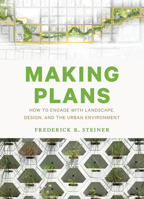Making Plans: How to Engage with Landscape, Design, and the Urban Environment 1477314318 Book Cover