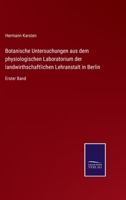 Botanische Untersuchungen aus dem physiologischen Laboratorium der landwirthschaftlichen Lehranstalt in Berlin: Erster Band 3752535539 Book Cover