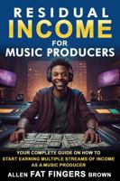 Residual Income For Music Producers 1735058831 Book Cover