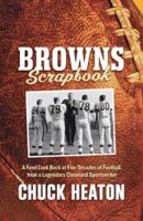 Browns Scrapbook: A Fond Look Back at Five Decades of Football, from a Legendary Cleveland Sportswriter 1598510436 Book Cover