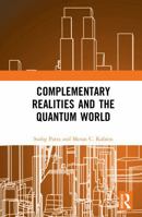 Complementary Realities and the Quantum World 1041171439 Book Cover
