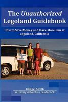 The Unauthorized Legoland Guidebook 0615255019 Book Cover