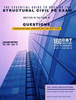 The Essential Guide to Passing the Structural Civil PE Exam Written in the Form of Questions: 160 CBT Questions Every Candidate Must Answer B0HNF58FVN Book Cover