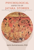 Psychological Aspects of Jataka Stories: Exploring the Psychological Mysteries in Ancient Narrative 1778201695 Book Cover