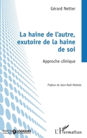 La haine de l’autre, exutoire de la haine de soi: Approche clinique 2336422891 Book Cover