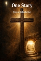 One Story: Woven by the Hand of God B0HDQ1WZ7V Book Cover