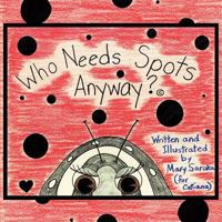 Who Needs Spots Anyways? 1449039472 Book Cover