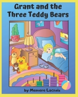 Grant and the Three Teddy Bears B0CK3NH4R5 Book Cover