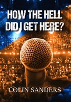 How the Hell Did I Get Here? 180369663X Book Cover