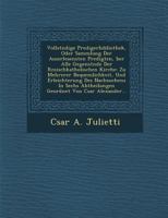 Vollst Ndige Predigerbibliothek, Oder Sammlung Der Auserlesensten Predigten, Ber Alle Gegenst Nde Der R Mischkatholischen Kirche: Zu Mehrerer Bequemlichkeit, Und Erleichterung Des Nachsuchens in Sechs 1249930480 Book Cover