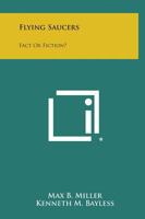 Flying Saucers: Fact or Fiction? 1258775476 Book Cover