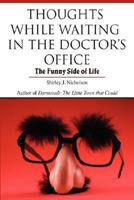 Thoughts While Waiting in the Doctor's Office: The Funny Side of Life 0595456014 Book Cover