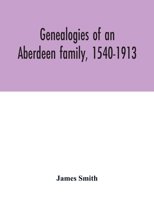Genealogies of an Aberdeen Family, 1540-1913 9354033466 Book Cover