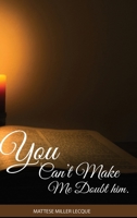 You can't make me doubt him B0DWVQ2JCL Book Cover