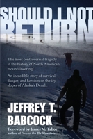 Should I Not Return eBook: The Most Controversial Tragedy in the History of North American Mountaineering! 1594332703 Book Cover